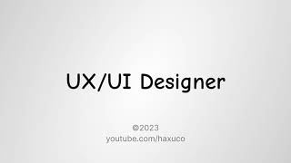 How to Pronounce UX/UI Designer