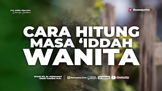 Cara Hitung Masa 'Iddah Wanita - Ustadz Dr. Muhammad Abduh Tuasikal, M.Sc.