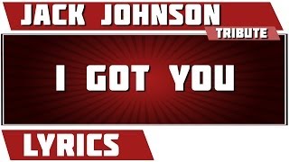I Got You - Jack Johnson tribute - Lyrics