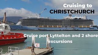 Cruising to Christchurch.  Cruise port Lyttelton and 2 shore excursions.