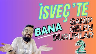 İsveç'te Bana Garip Gelen Durumlar 2 by Bahattin AKKAYA 3,395 views 8 months ago 8 minutes, 27 seconds