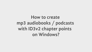 How To Create Mp3 Audiobooks Podcasts With Chapters On Windows?