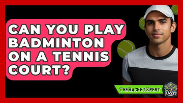 Can You Play Badminton On A Tennis Court? - The Racket Xpert