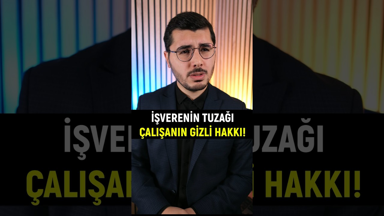Çalışanın Gizli Hakkı! Hemen Kullan.