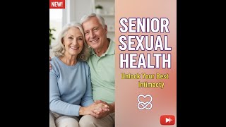 Let’s Talk About Senior Sexual Health: Myths, Tips & Real Solutions