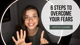 6 STEPS HOW TO OVERCOME YOUR FEARS | Episode 1