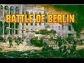 BATTLE OF BERLIN- Final Assault- Schlacht um Berlin 1945