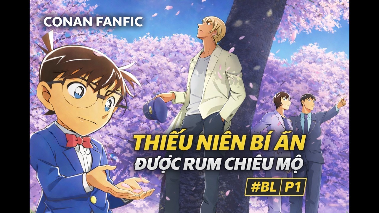 [Conan Fanfic BL ] Thiếu Niên Bí Ẩn Được Rum Chiêu Mộ – Bắt Đầu Cuộc ...
