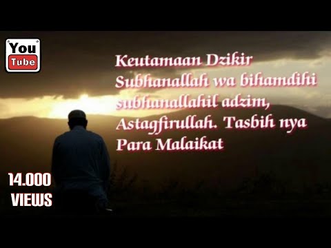 Keutamaan Dzikir Subhanallah Wa Bihamdihi Subhanallahil Adzim Astagfirullah Tasbihnya Malaikat Youtube
