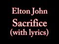 Elton John - Sacrifice (with lyrics on screen) !