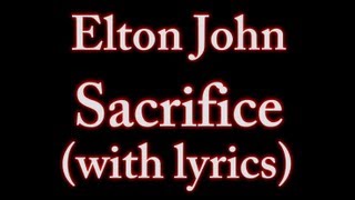 Video thumbnail of "Elton John - Sacrifice (with lyrics on screen) !"