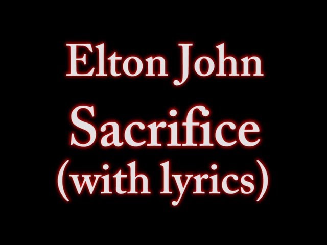 ELTON JOHN - Sacrifice - (Tradução) 