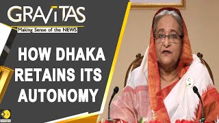 Gravitas: Decoding Sheikh Hasina's balancing act