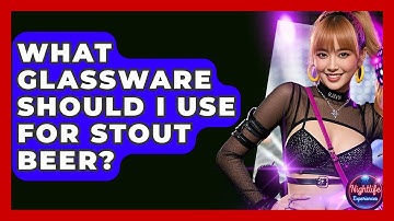 What Glassware Should I Use For Stout Beer? - Nightlife Experiences