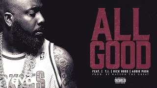 Смотреть клип Trae Tha Truth - All Good (Audio) Ft. T.I., Rick Ross, Audio Push