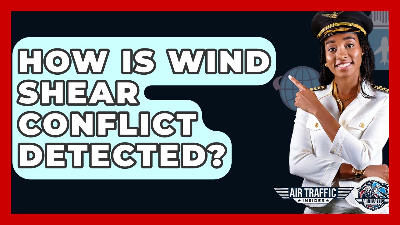 How Is Wind Shear Conflict Detected? - Air Traffic Insider