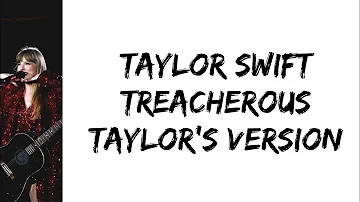 Taylor Swift - Treacherous (Taylor's version) (lyrics)