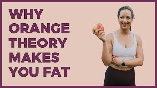 Why Orange Theory Makes You Fat