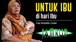 Untuk Ibu - Jamrud (Live Cover iWa Tipis)