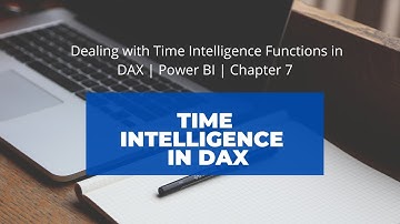 7 How to Deal with Time Intelligence Functions in DAX - DAX in Power BI