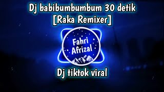 Dj baby bum bumbum 30 detik || [Raka Remixer] || Dj tiktok viral