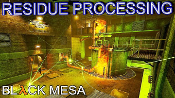 Black Mesa - Half-Life Remake - Part 18 - RESIDUE PROCESSING
