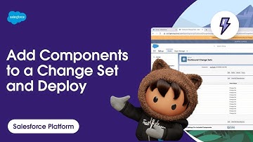 How to Add Components to a Change Set and Deploy | Salesforce