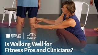 Is Walking Well for Fitness Pros and Clinicians?
