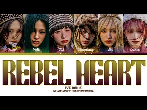 IVE (아이브) REBEL HEART | color coded lyrics Eng/Rom/Han