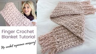 How to Finger Crochet a Blanket Tutorial  no crochet knowledge needed!