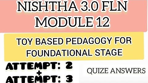 NISHTHA 3.0 FLN MODULE 12/ TOY BASED PEDAGOGY FOR FOUNDATIONAL STAGE/ QUIZE ANSWERS
