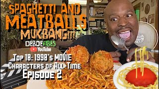 SPAGHETTI AND MEATBALLS MUKBANG! DEBOE VIBES TOP 10: 1990'S MOVIE CHARATERS OF ALL-TIME: No. 9