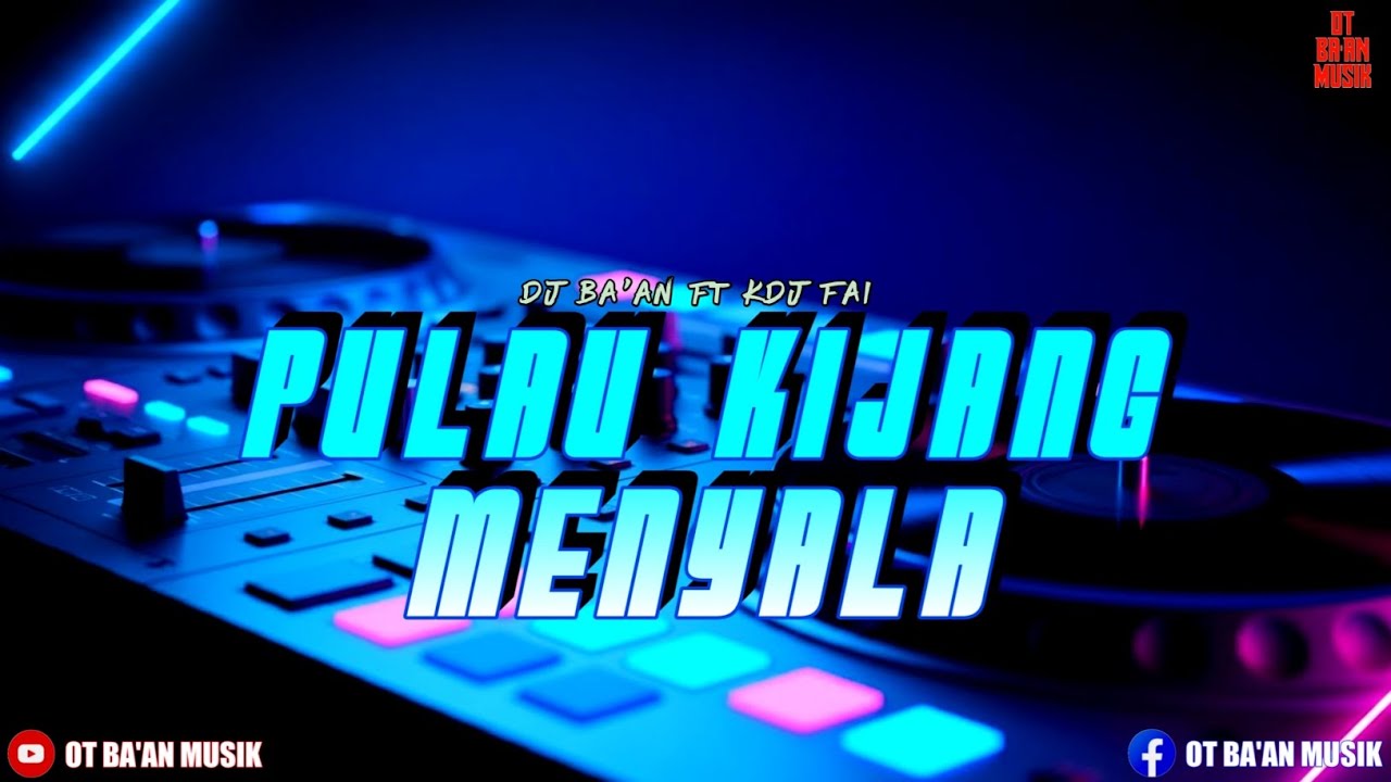 DJ GACOR PULAU KIJANG‼️ TERBARU 2025 (Kdj Fai Ft Dj Ba'an) OT BA'AN MUSIK