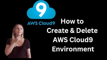 How to Create and Delete AWS Cloud9 Environment
