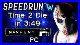 [Obsolete/FWR] Speedrun (3:49.200) Manhunt - Time 2 Die - PC