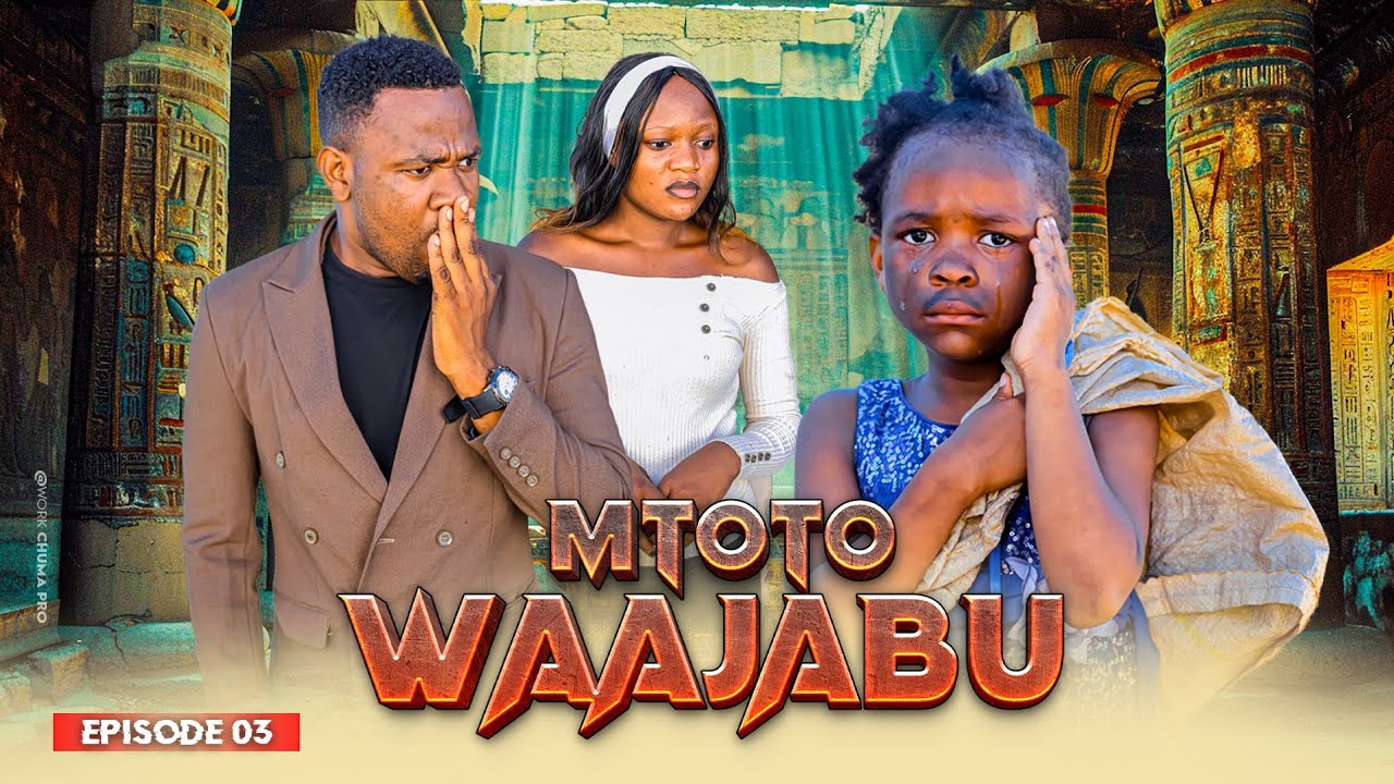 MTOTO WA AJABU Full Episode [ 3 ]