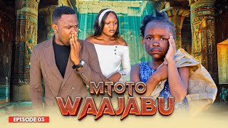 MTOTO WA AJABU Full Episode [ 3 ]