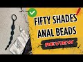 Fifty Shades of Grey Pleasure Intensified Anal Beads Review: Best Budget Anal Beads?