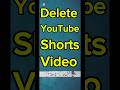 How To Delete Youtube Shorts Video 