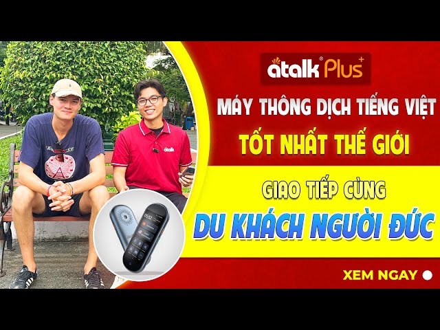 Thử Nghiệm Máy Phiên Dịch Cầm Tay ATalk Plus+ Trò  Chuyện Với Người Nước Ngoài – Kết Quả Bất Ngờ!