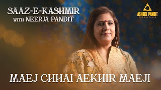 Maej Chhai Aekhir Maeji Saaz - E - Kashmir With Neerja Pandit Special