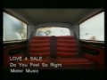 LOVE 4 SALE - Do You Feel So Right