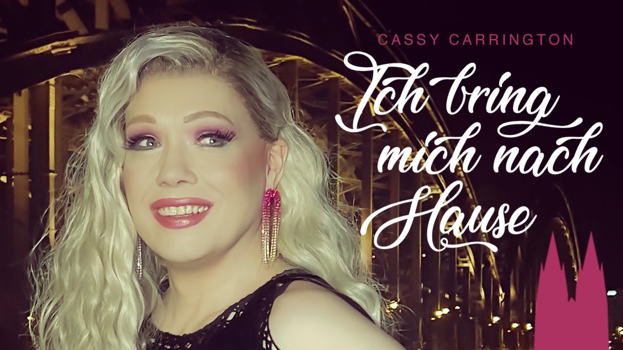 Cassy Carrington - Ich bring mich nach Hause  (Köln-Version - Finalist 