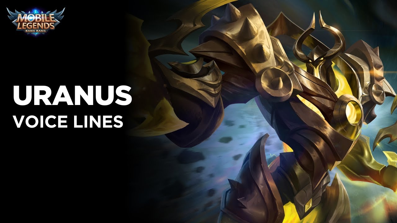 Uranus - Voice Lines | Mobile Legends Bang Bang