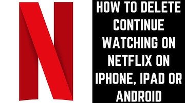 How to Delete Continue Watching on Netflix on iPhone, iPad or Android