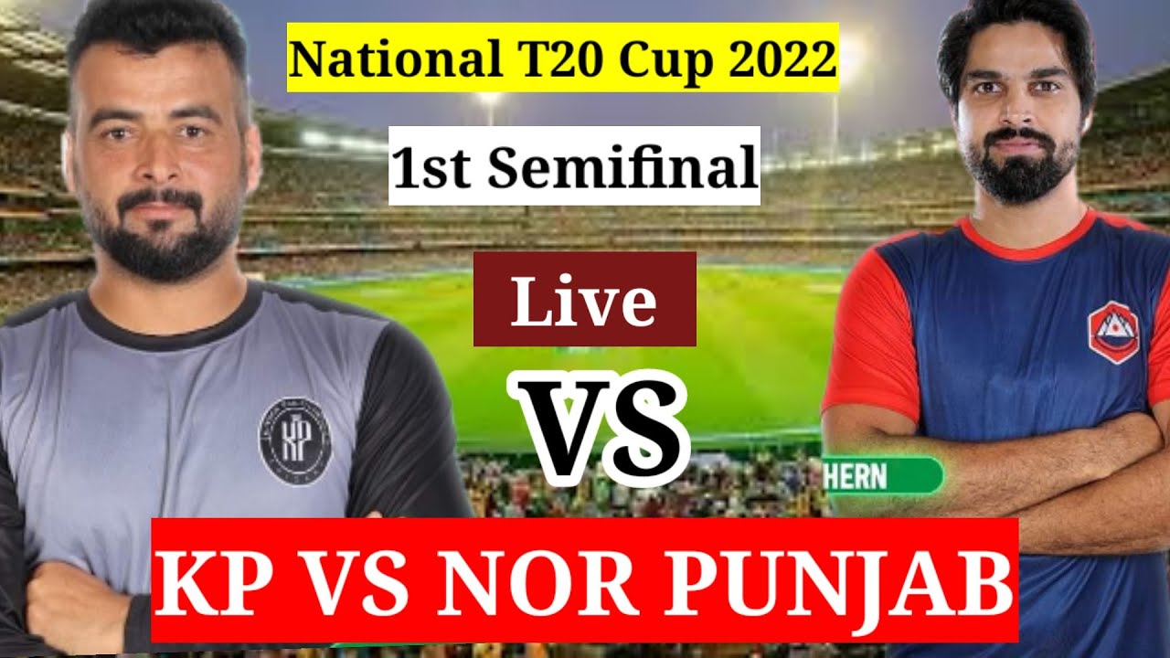 kp-vs-nor-live-scores-1st-semi-final-national-t20-cup-2022-national
