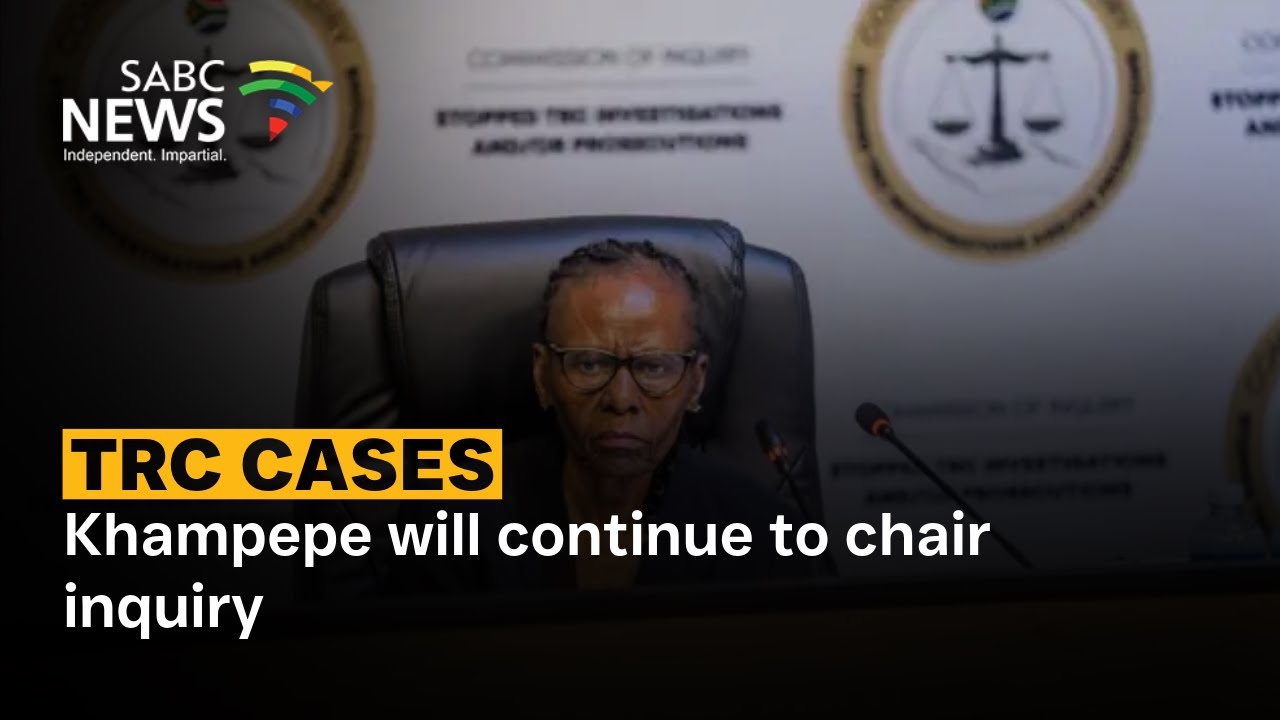 TRC Cases | Khampepe will continue to chair inquiry