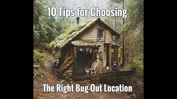 10 Tips For Choosing The Right Bugout Location!