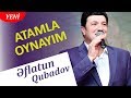 Eflatun qubadov  atamla oynaym audio