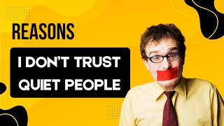 Surprising Reasons I Don't Trust Quiet People And You Shouldn't Too